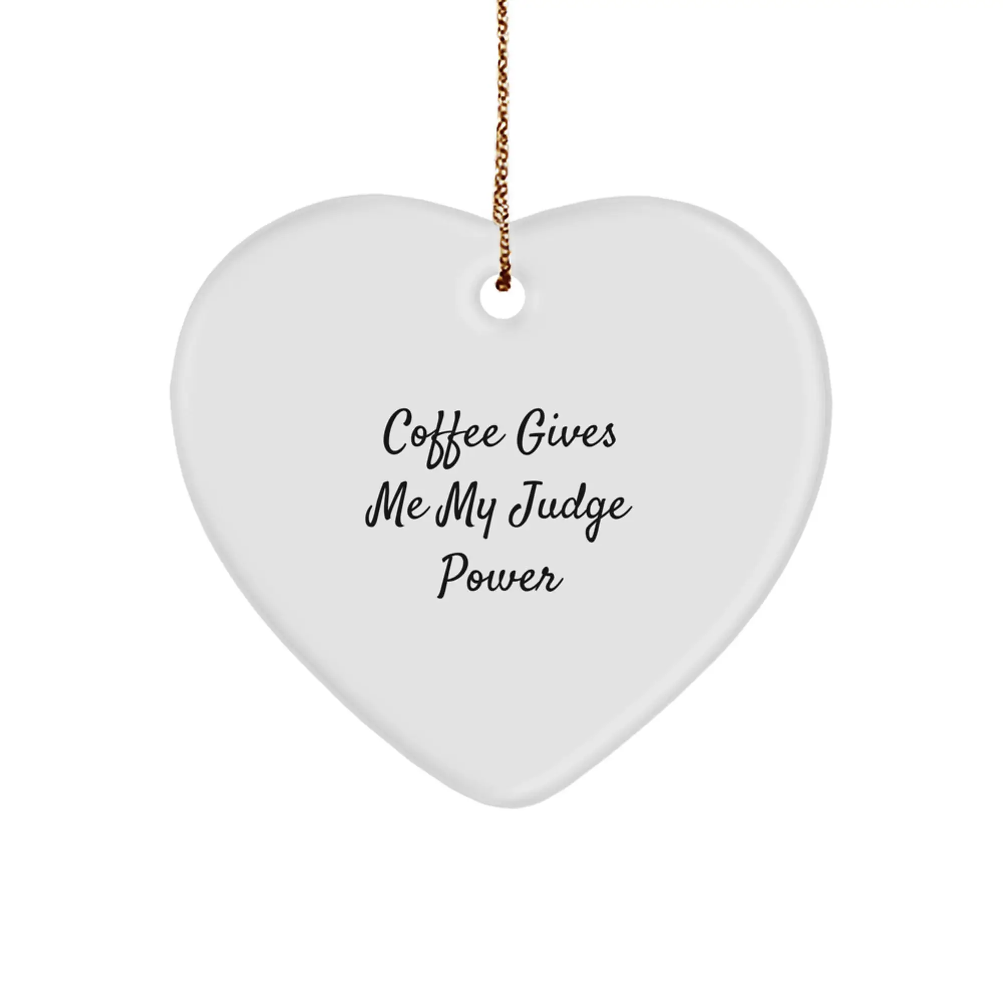 Funny Judge Gifts for Judge, Heart Ornament Quote Coffee Gives Me My Judge Power, Christmas Unique Gifts from Friends to Family - Image 1