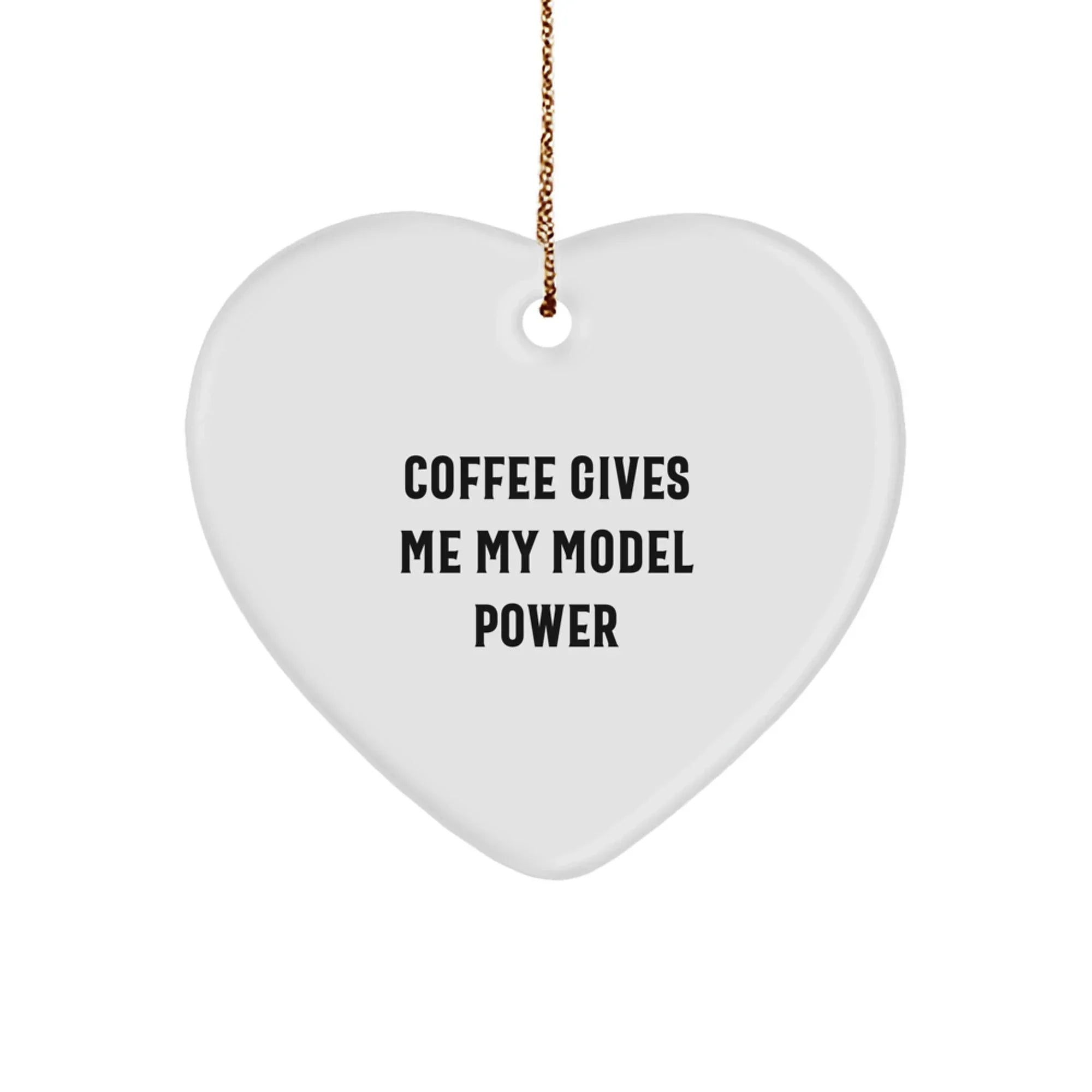 Funny Model Gifts from Friends for Model Enthusiasts, Heart Ornament with Coffee Gives Me My Model Power