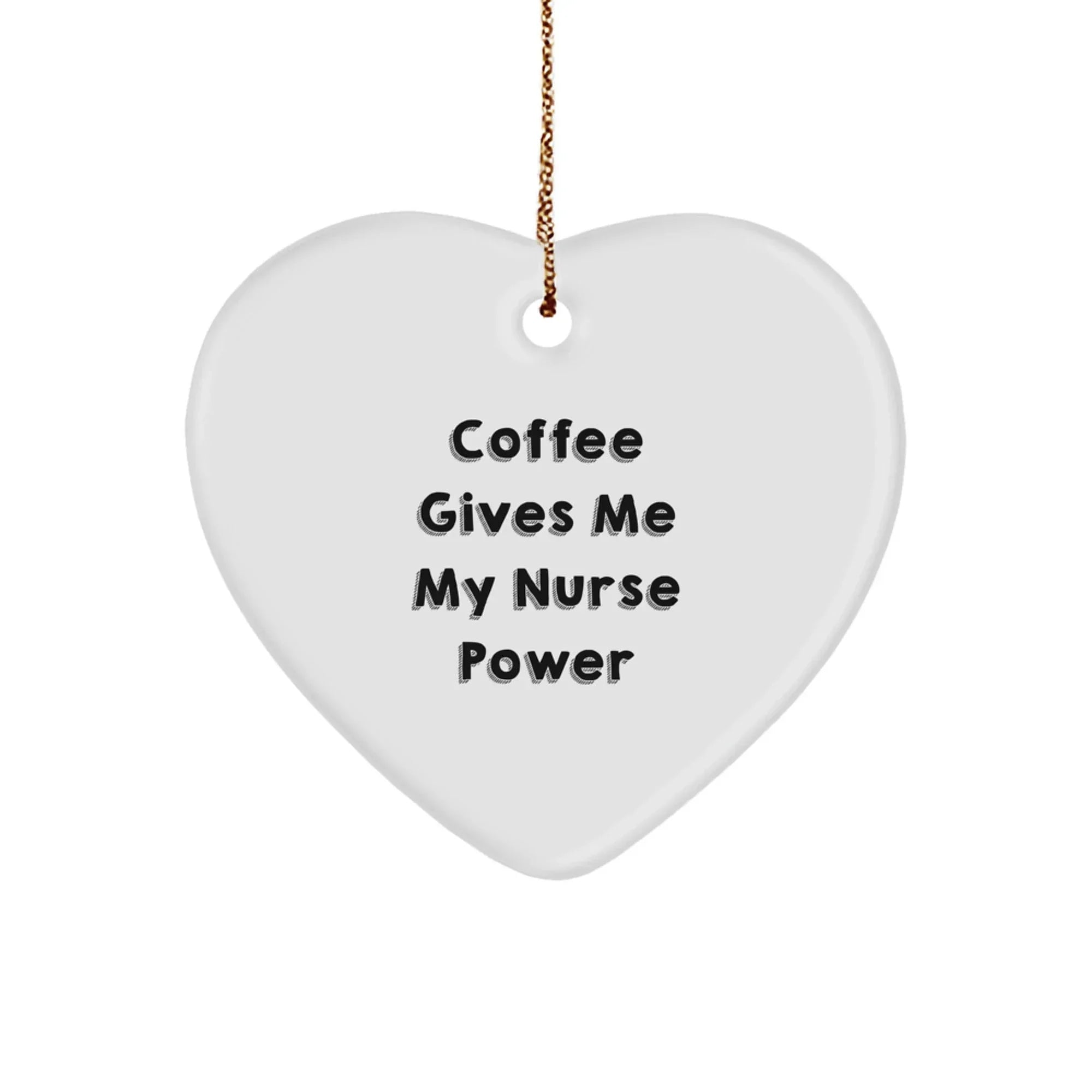 Funny Nurse Heart Ornament Gift for Nurse, Coffee Gives Me My Nurse Power, Christmas Unique Gifts from Friends