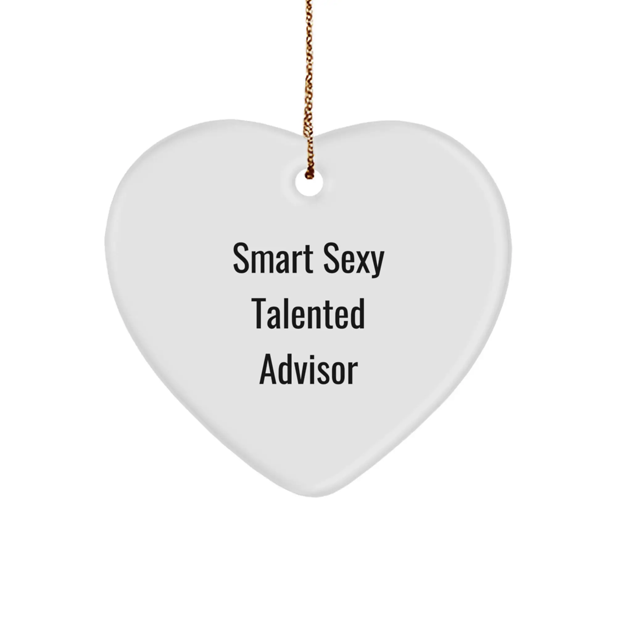 Funny Heart Ornaments Gifts from Men for Smart Sexy Talented Advisor Friends - Image 1