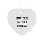 Smart Sexy Talented Biologist Heart Ornament Gift from Friends to Biologists, 'Funny' Quote, Christmas Unique Gifts