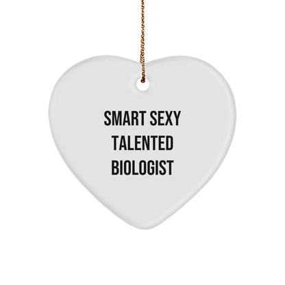 Smart Sexy Talented Biologist Heart Ornament Gift from Friends to Biologists, 'Funny' Quote, Christmas Unique Gifts