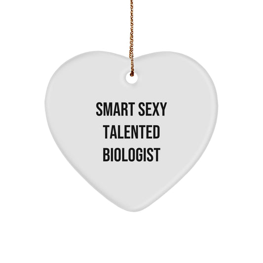 Smart Sexy Talented Biologist Heart Ornament Gift from Friends to Biologists, 'Funny' Quote, Christmas Unique Gifts