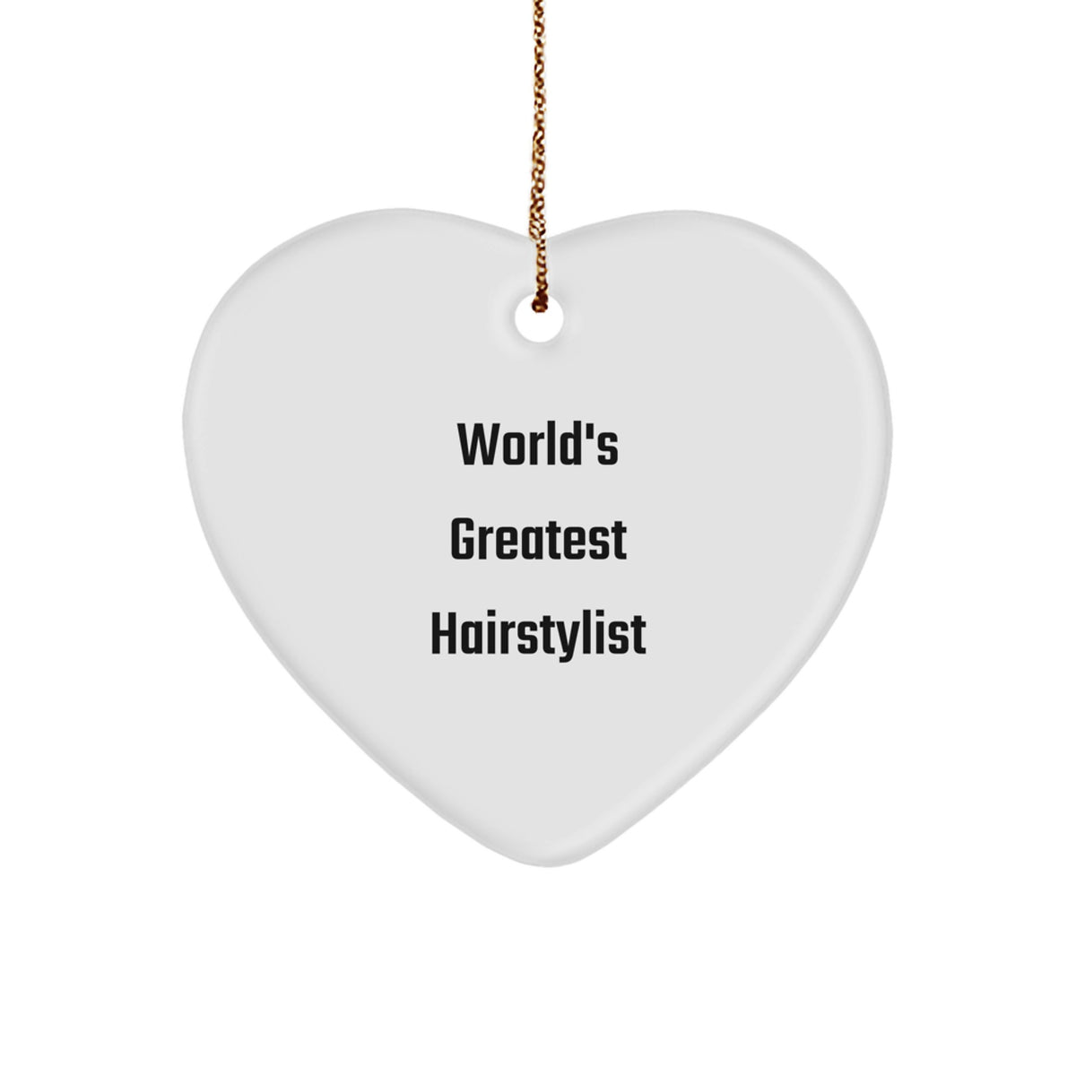 Funny Christmas Ornament Gift for Friends, World's Greatest Hairstylist - Image 1