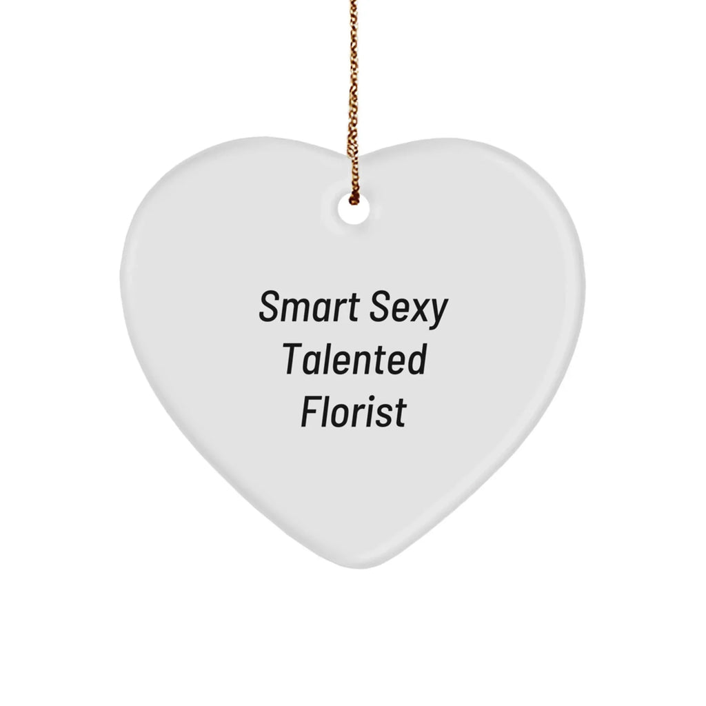 Smart Sexy Talented Florist's Heart Christmas Ornament Gifts