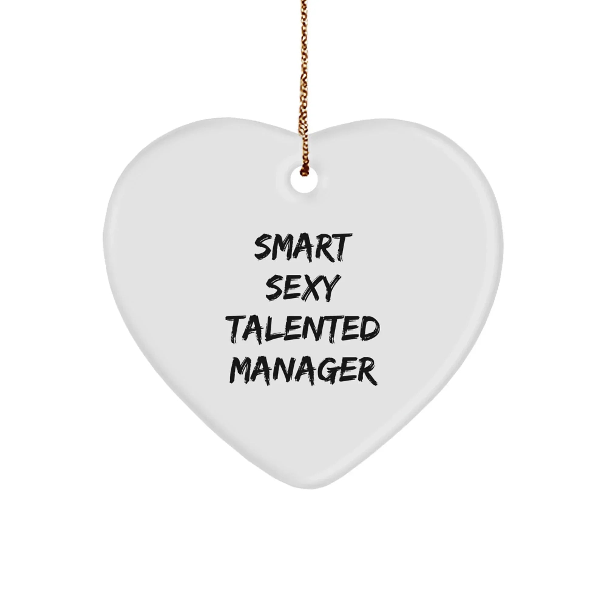 Funny 'Smart Sexy Talented Manager' Heart Ornament, Gifts from Friends for Christmas Unique Presents