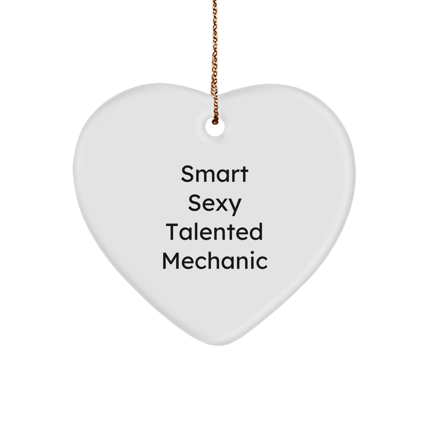 Smart Sexy Talented Mechanic Christmas Heart Ornament Gifts from Family for Mechanic