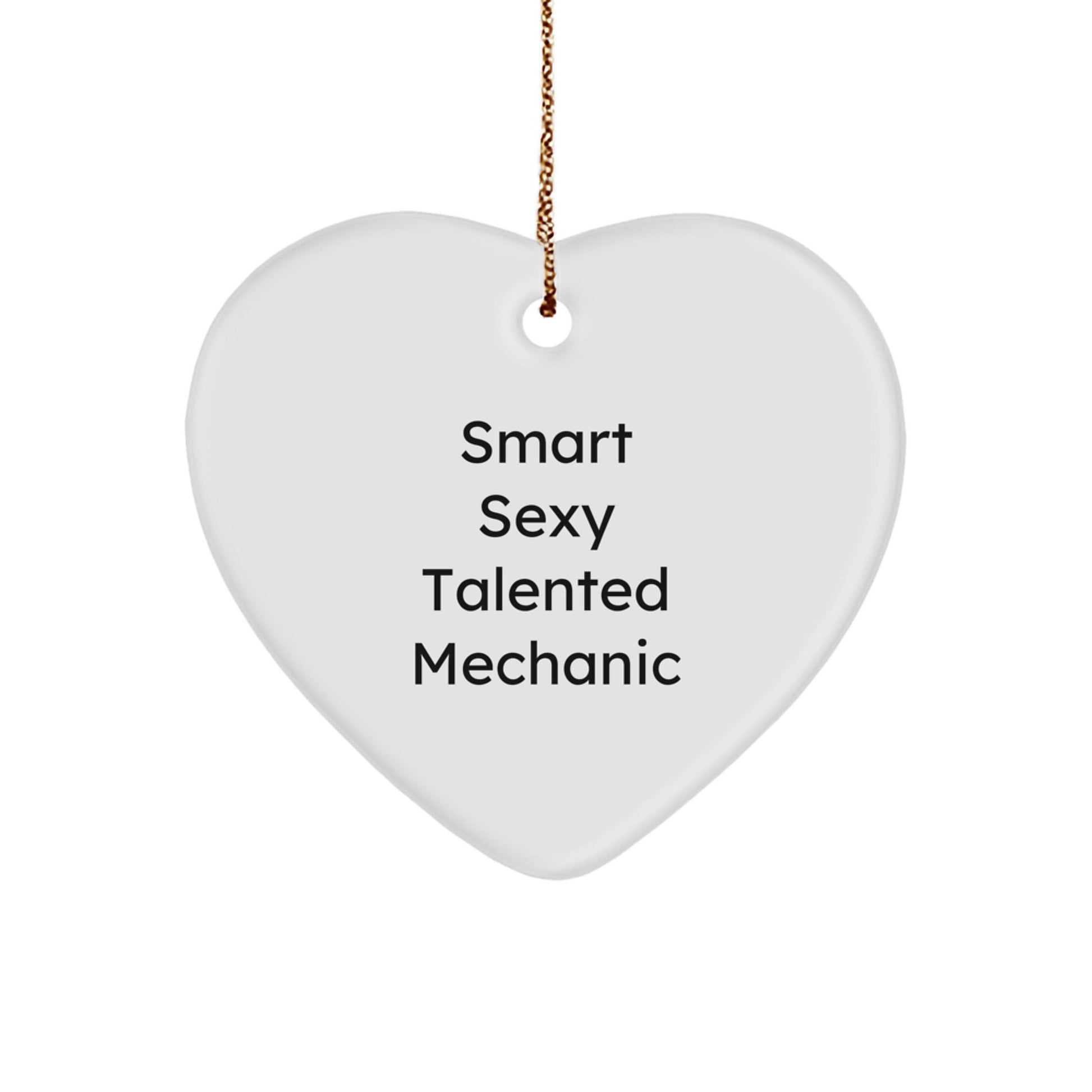 Smart Sexy Talented Mechanic Christmas Heart Ornament Gifts from Family for Mechanic