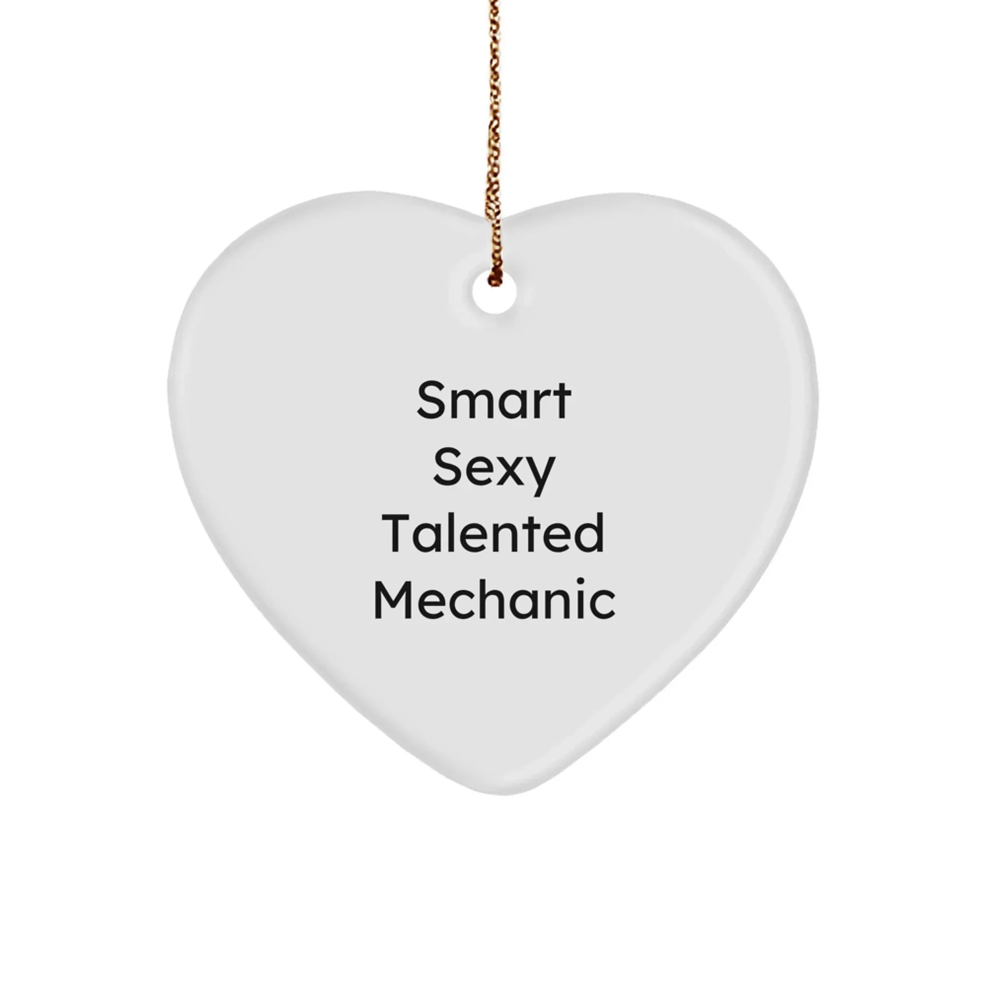 Smart Sexy Talented Mechanic Christmas Heart Ornament Gifts from Family for Mechanic