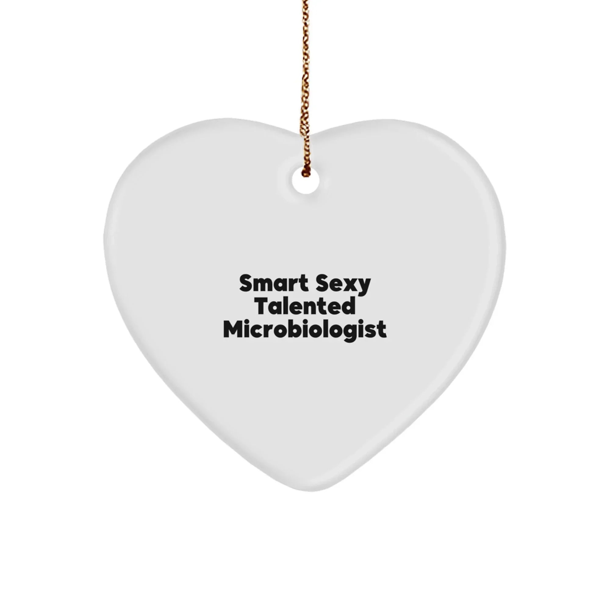 Smart Sexy Talented Microbiologist Gifts from Men, Women, Friends, or Coworkers for Microbiologists on Christmas Unique Gifts