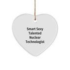 Smart Sexy Talented Nuclear Technologist Heart Ornament Gifts for Christmas