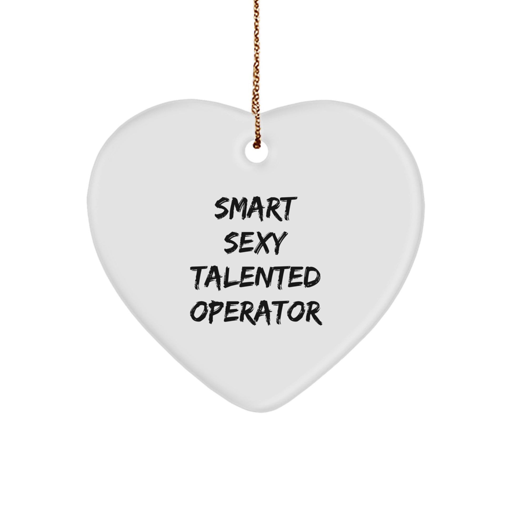 Funny Smart Sexy Talented Operator Heart Ornament Gifts from Friends for Christmas