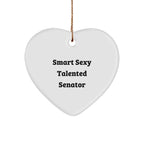 Smart Sexy Talented Senator Heart Ornament, Funny Quote Gifts from Friends for Senator, Unique Christmas Unique Gifts for Men, Women, or Family