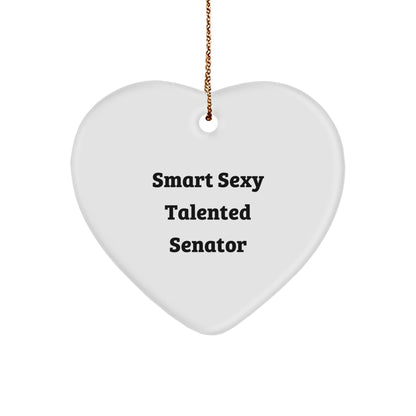 Smart Sexy Talented Senator Heart Ornament, Funny Quote Gifts from Friends for Senator, Unique Christmas Unique Gifts for Men, Women, or Family