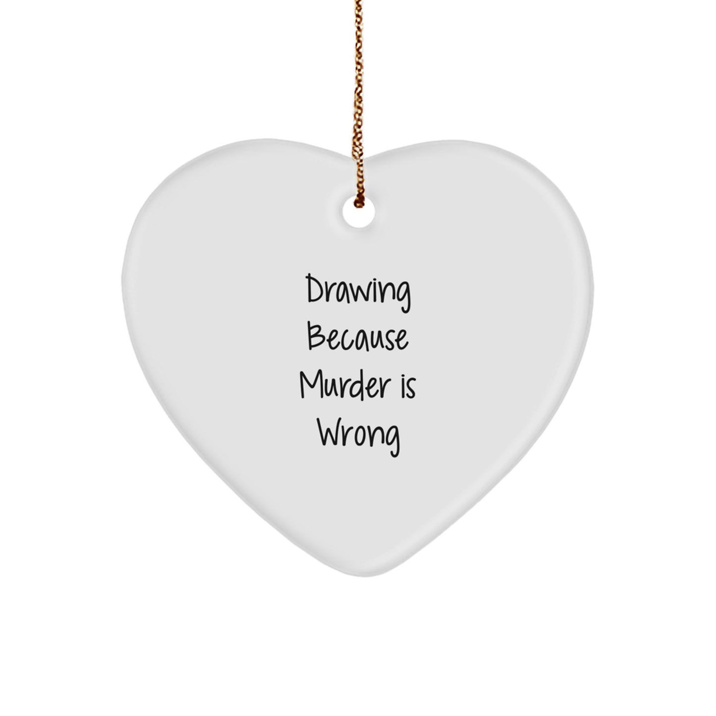 Funny Drawing Gifts for Women - Heart Ornament from 'Drawing Because Murder Is Wrong' - Unique Christmas Unique Gifts from Friends for Family - Image 1