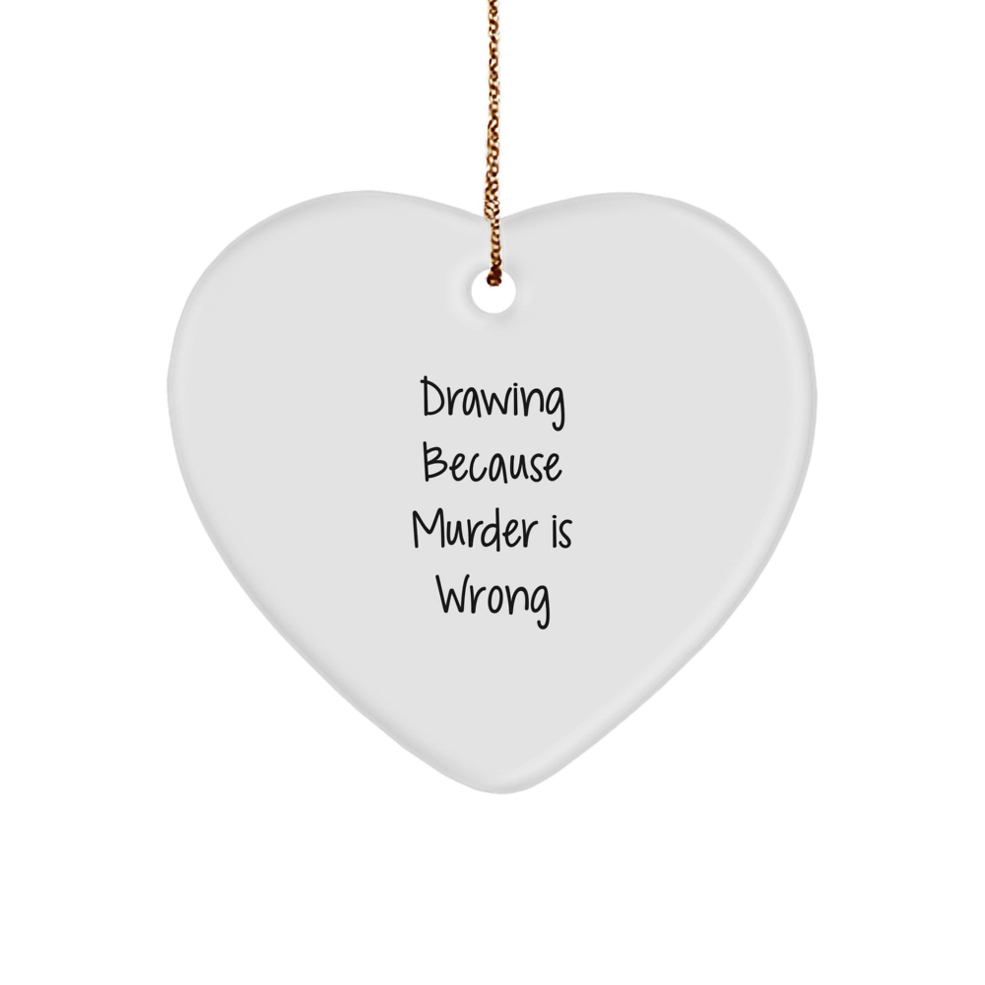 Funny Drawing Gifts for Women - Heart Ornament from 'Drawing Because Murder Is Wrong' - Unique Christmas Unique Gifts from Friends for Family - Image 1