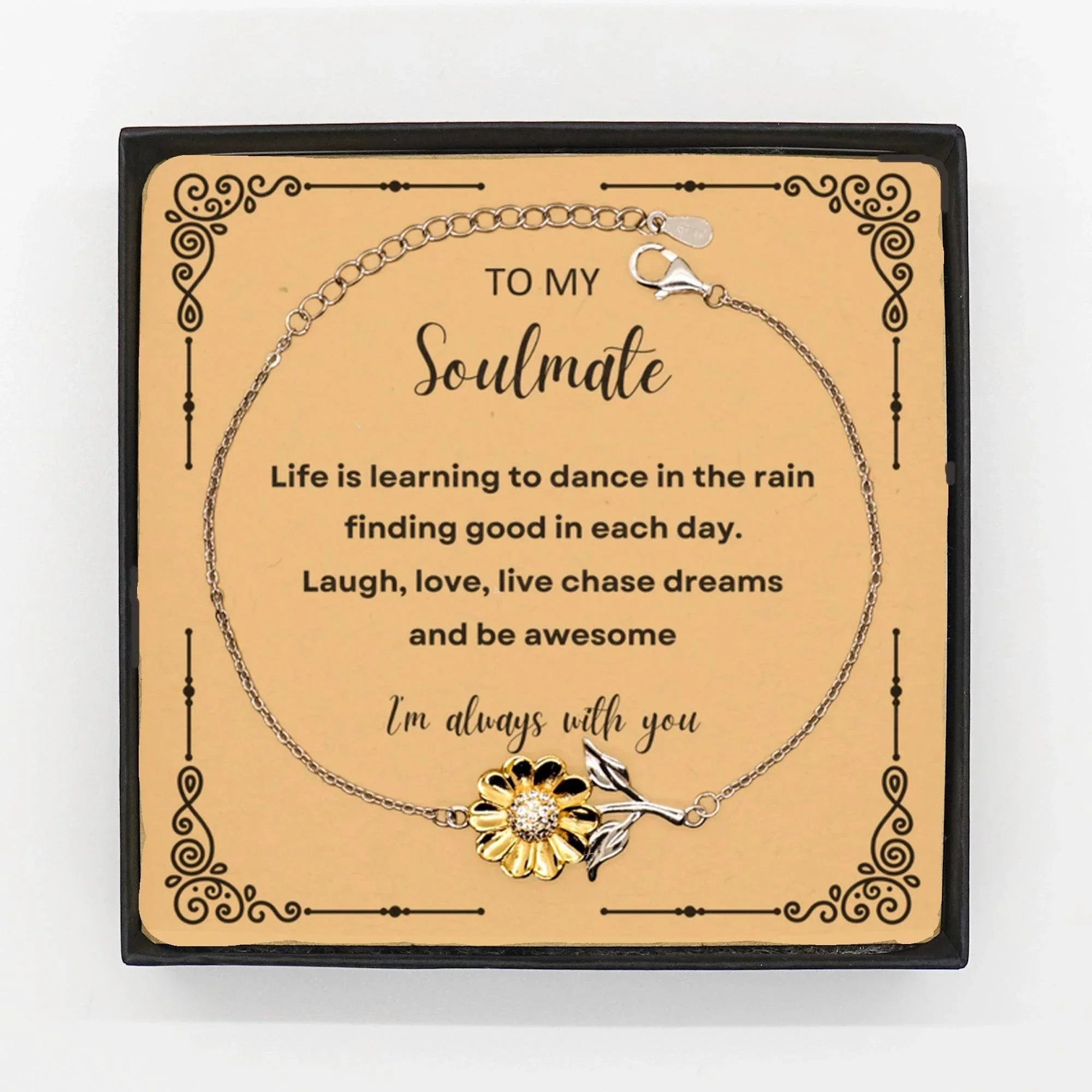 Soulmate Sunflower Bracelet - Life is Learning to Dance in the Rain Birthday, Christmas Holiday Valentine Gifts
