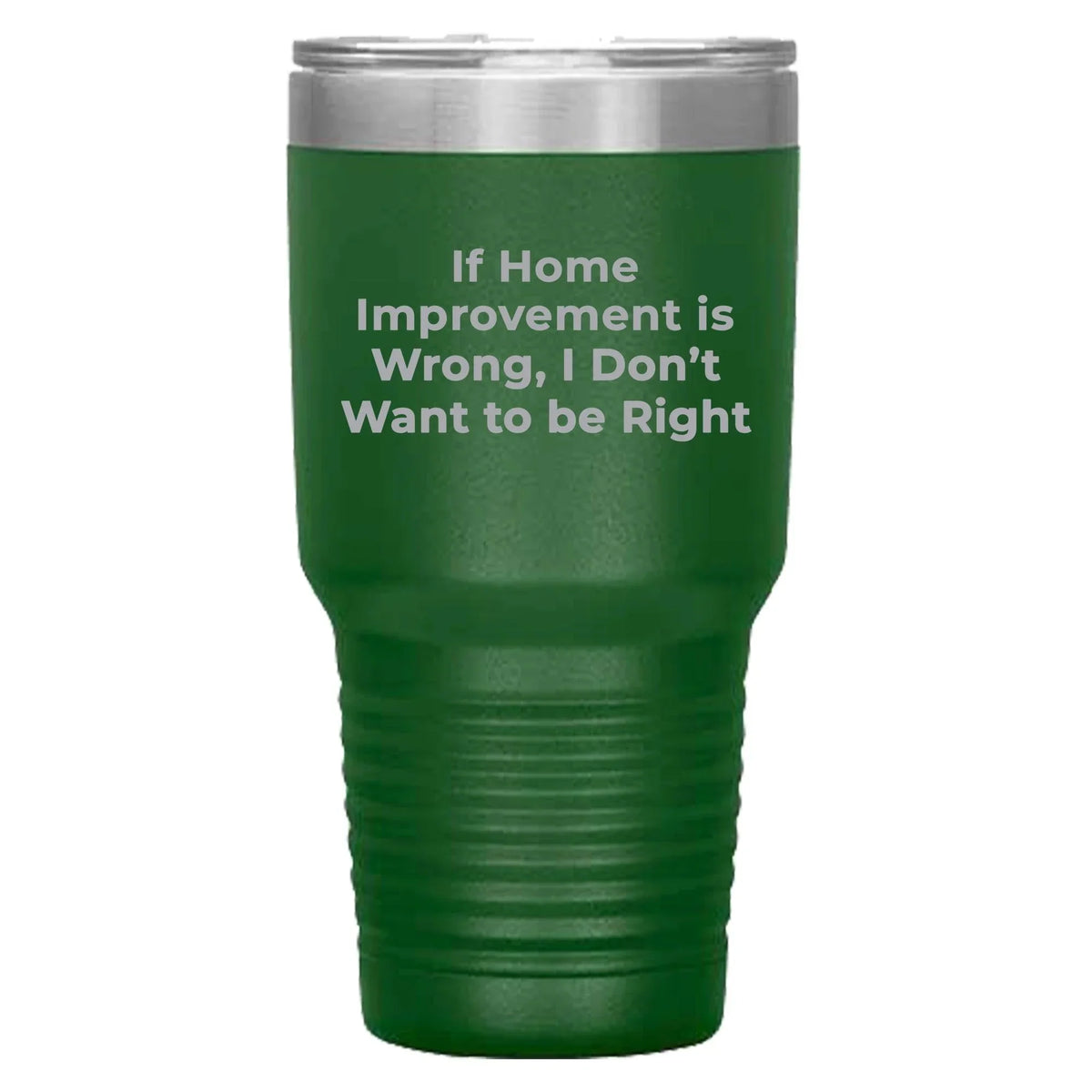 Home Improvement Enthusiasts Gifts from Friends, Family, or Coworkers - If Home Improvement Is Wrong. I Don't Want To Be Right. Christmas Unique Home Improvement Tumbler