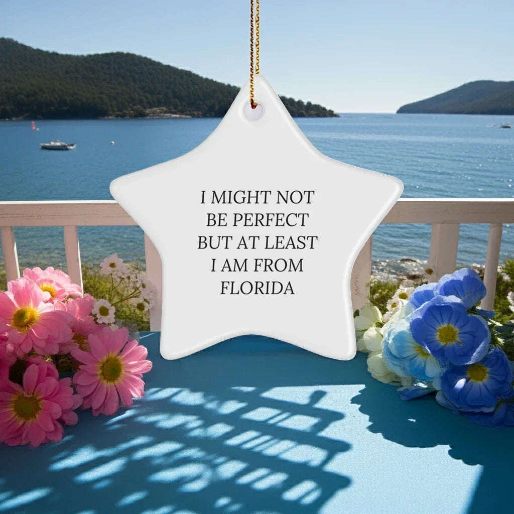 Florida Star Christmas Ornament - I Might Not Be Perfect But At Least I Am From Florida Gifts