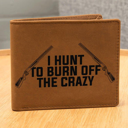 Hunter Gift - I Hunt to Burn Off The Crazy Leather Wallet - Mallard Moon Gift Shop