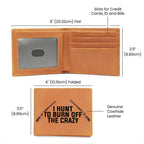 Hunter Gift - I Hunt to Burn Off The Crazy Leather Wallet