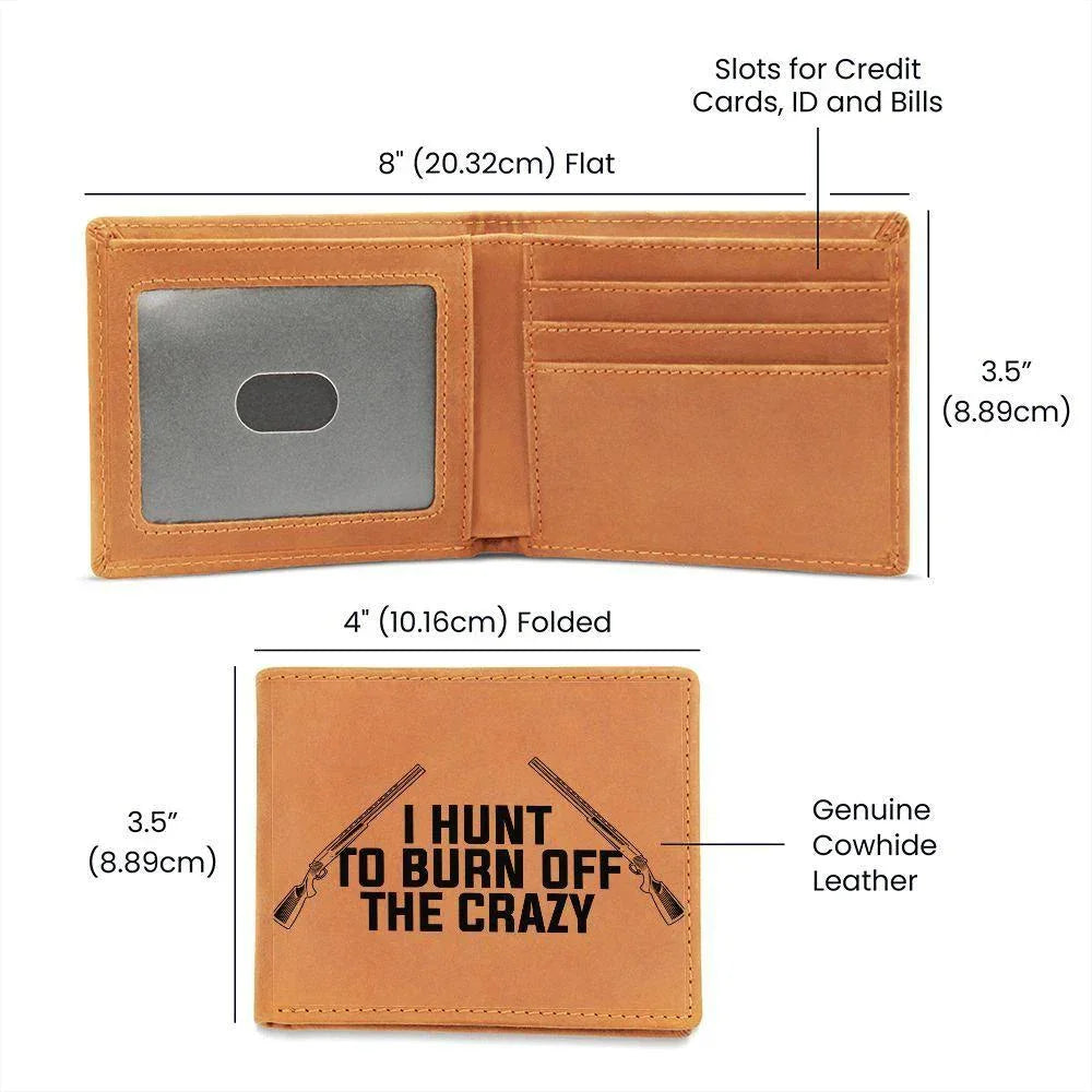 Hunter Gift - I Hunt to Burn Off The Crazy Leather Wallet