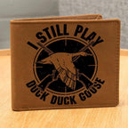 Hunter Gift I Still Play Duck Duck Goose Leather Wallet