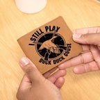 Hunter Gift I Still Play Duck Duck Goose Leather Wallet