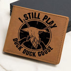 Hunter Gift I Still Play Duck Duck Goose Leather Wallet