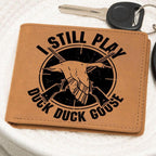 Hunter Gift I Still Play Duck Duck Goose Leather Wallet