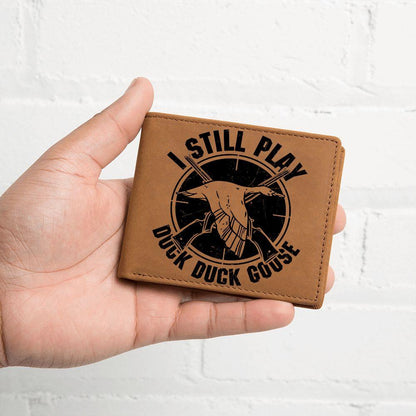 Hunter Gift I Still Play Duck Duck Goose Leather Wallet - Mallard Moon Gift Shop