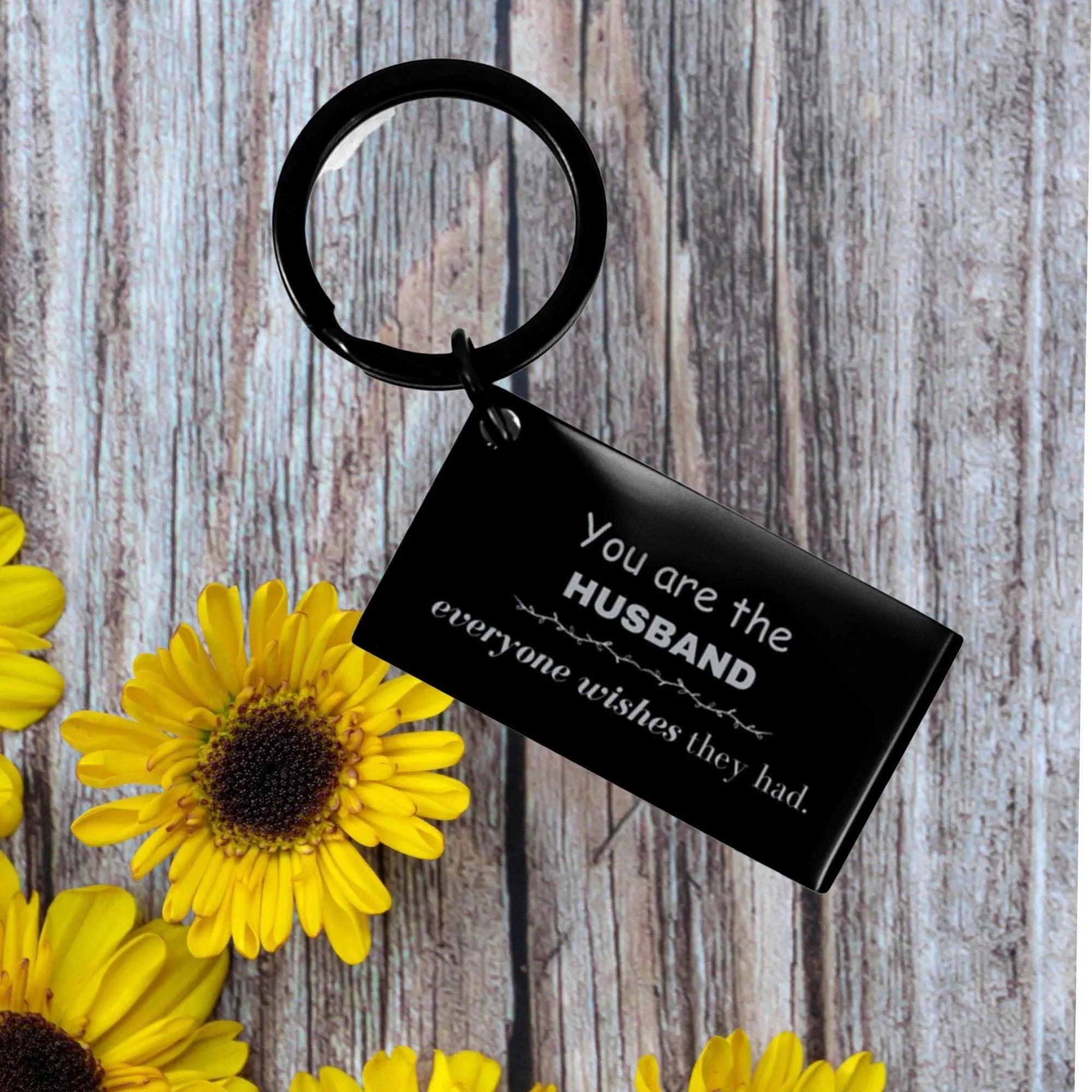 Husband Keychain, Everyone wishes they had, Inspirational Keychain For Husband, Husband Gifts, Birthday Christmas Unique Gifts For Husband