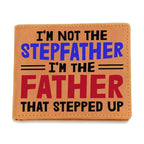I'm Not the Stepfather I'm the Father That Stepped Up Leather Wallet