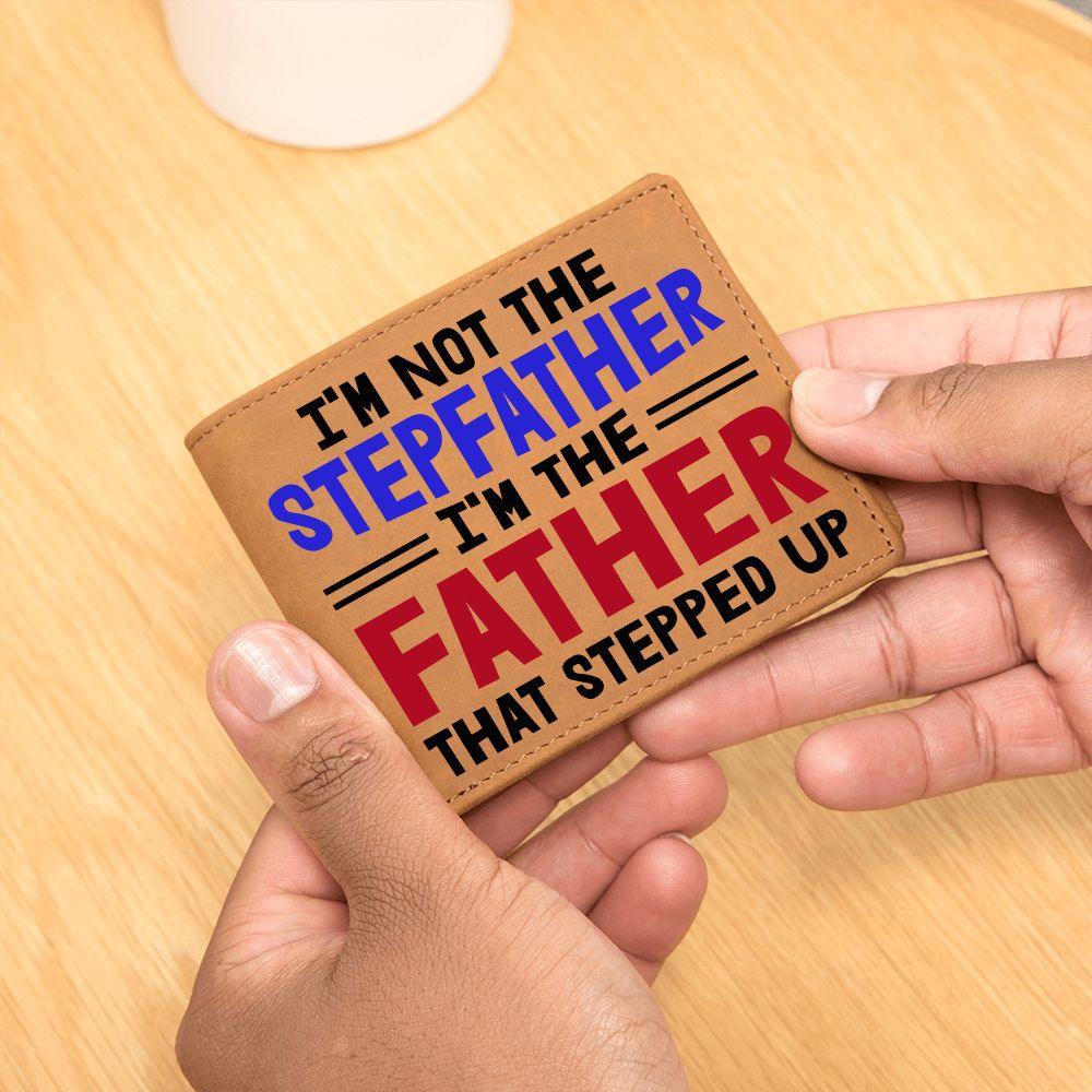 I'm Not the Stepfather I'm the Father That Stepped Up Leather Wallet - Mallard Moon Gift Shop
