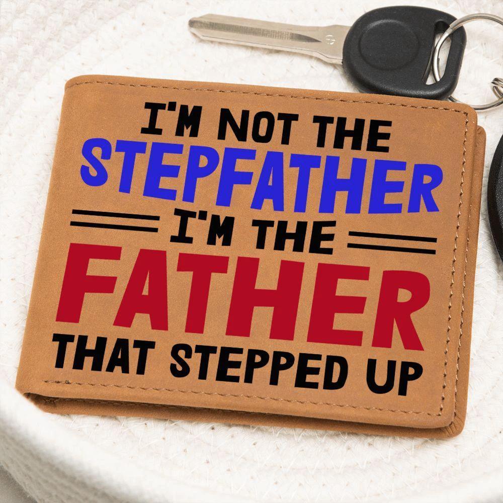 I'm Not the Stepfather I'm the Father That Stepped Up Leather Wallet