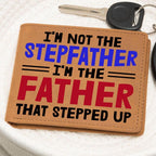 I'm Not the Stepfather I'm the Father That Stepped Up Leather Wallet