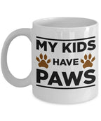 Dog Lover Gift My Kids Have Paws White Ceramic Mug