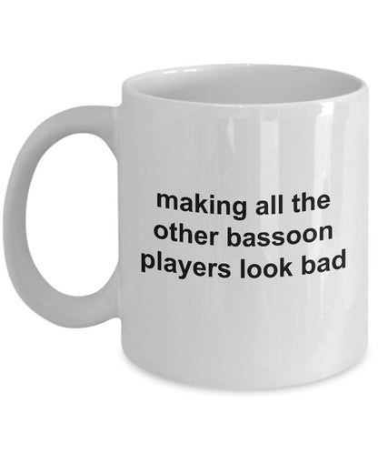 Bassoon Player Mug - Making All The Other Bassoon Players Look Bad - Mallard Moon Gift Shop