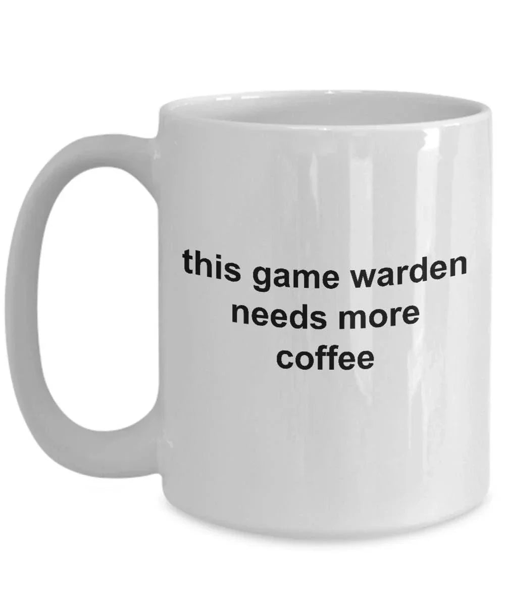 Game Warden Mug - This Game Warden Needs More Coffee