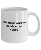 Game Warden Mug - This Game Warden Needs More Coffee