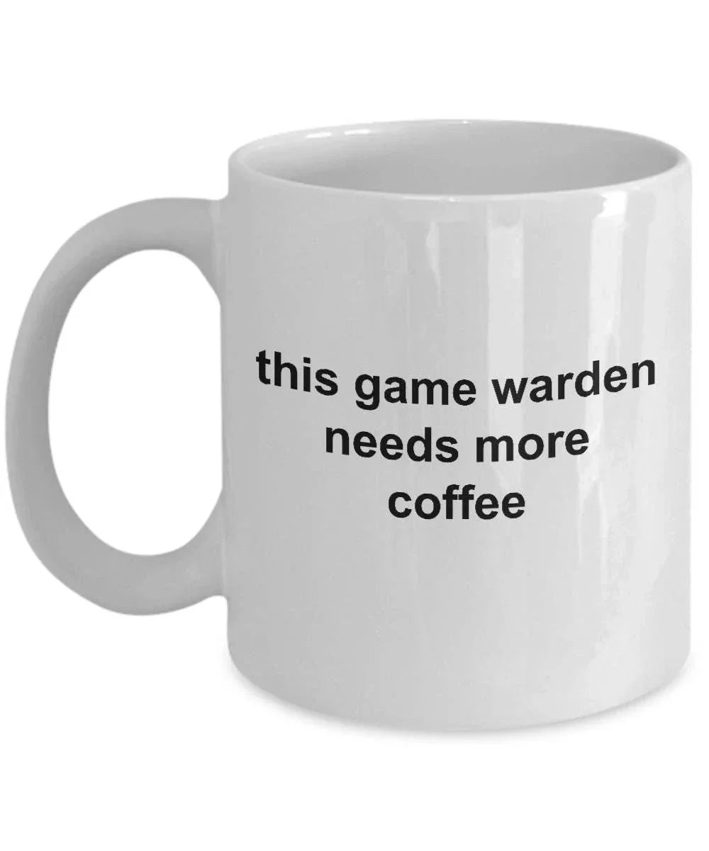 Game Warden Mug - This Game Warden Needs More Coffee