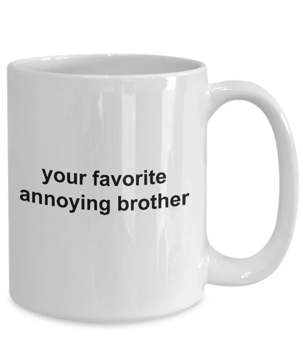 Brother Coffee Mug -Your Favorite Annoying Brother