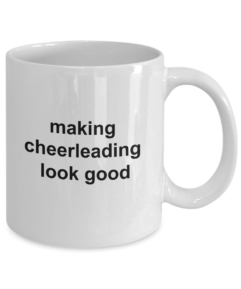 Cheerleader Coffee Mug - Making Cheerleading Look Good - Mallard Moon Gift Shop