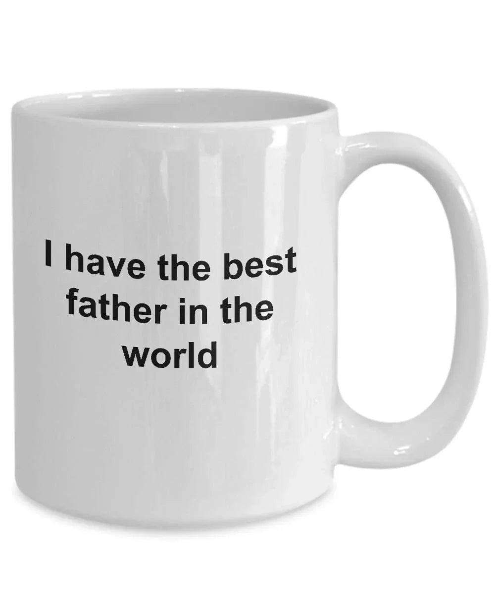 Father Ceramic Coffee Mug - I Have the Best Father in the World Father's Day Birthday Gift