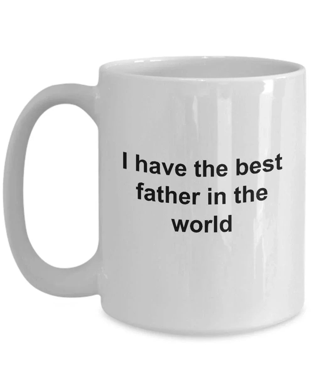 Father Ceramic Coffee Mug - I Have the Best Father in the World Father's Day Birthday Gift