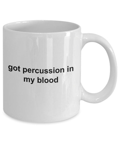 Drummer Ceramic Coffee Mug Gift - Got Percussion In My Blood - Mallard Moon Gift Shop