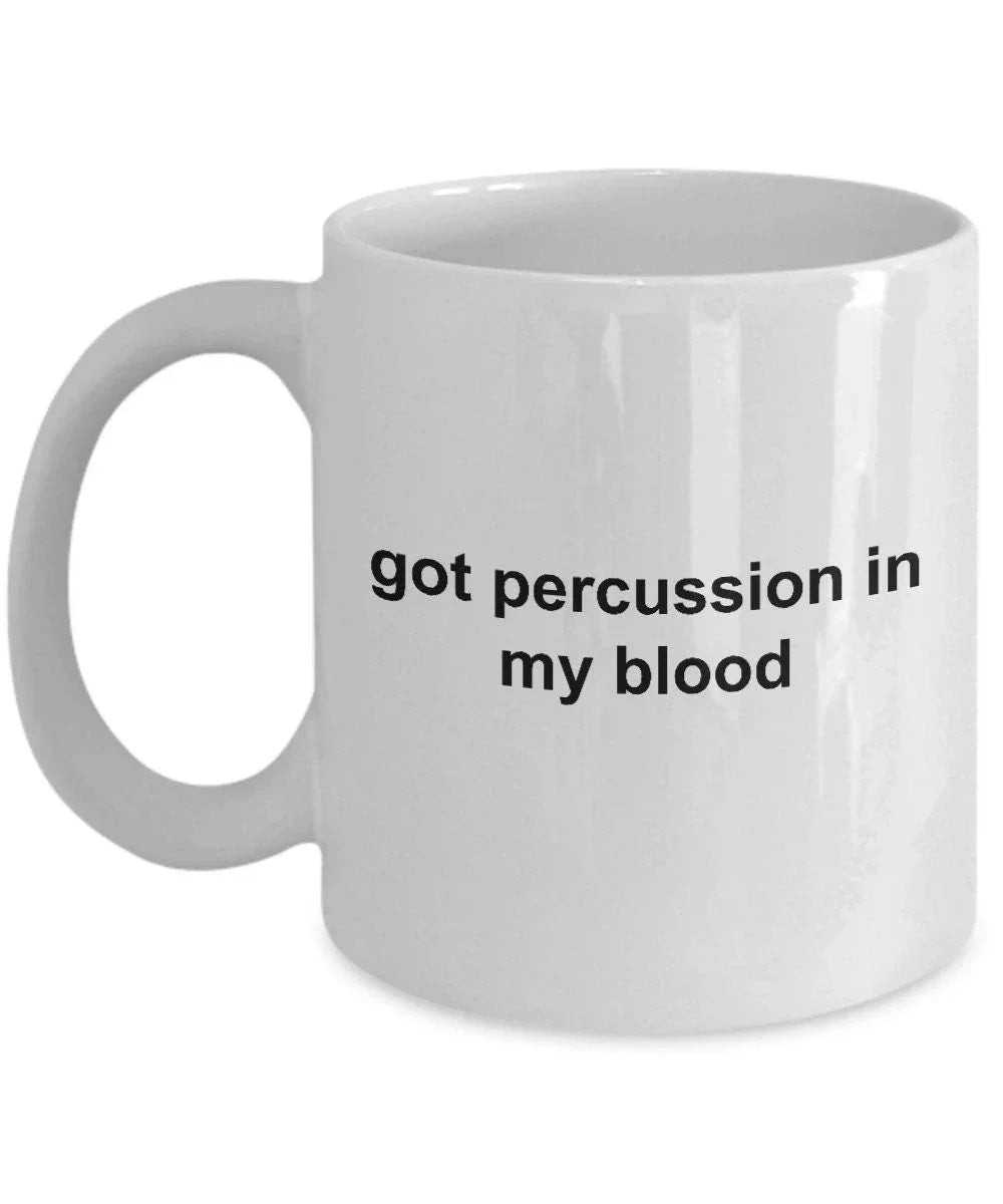 Drummer Ceramic Coffee Mug Gift - Got Percussion In My Blood