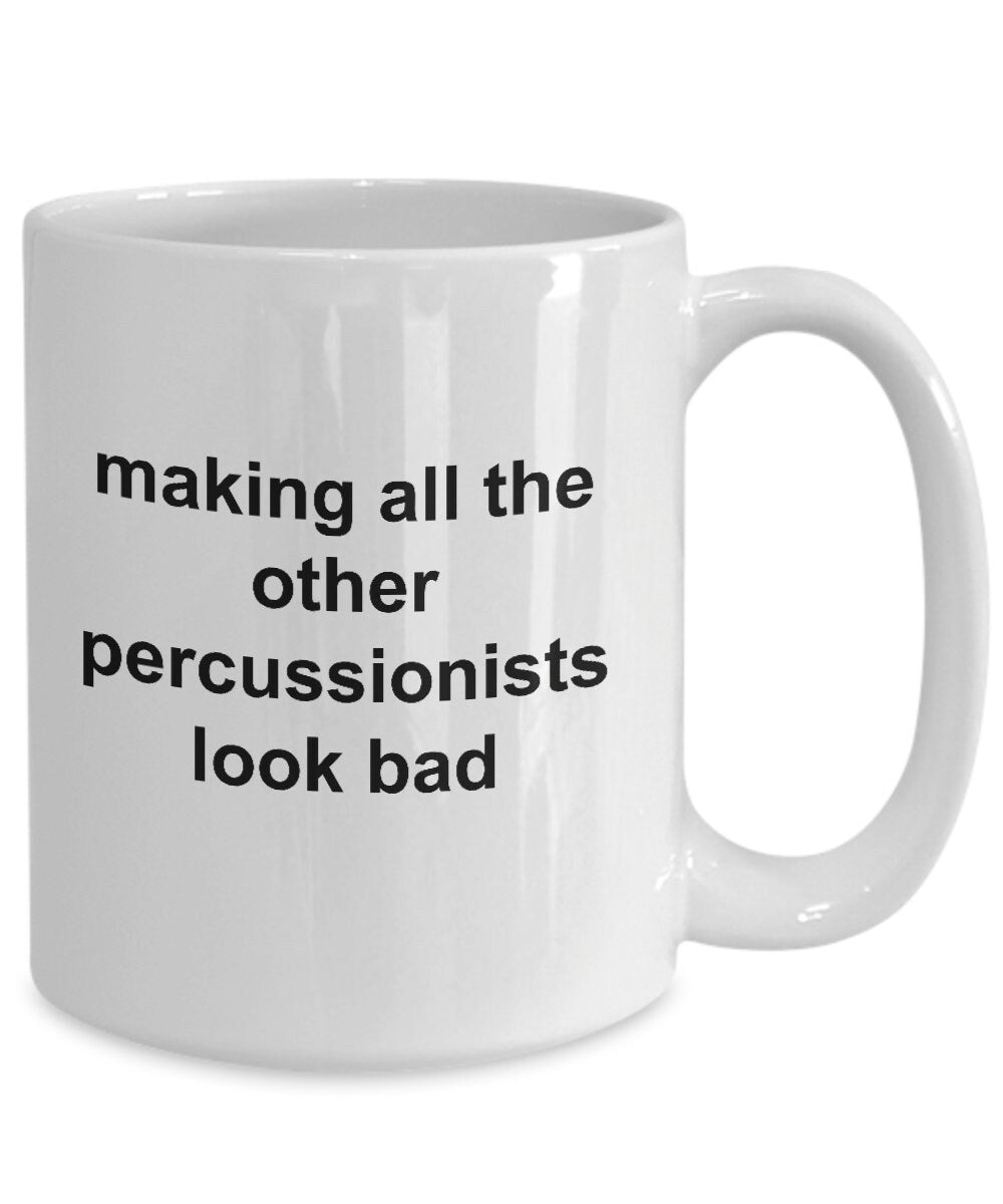 Drummer Coffee Mug - Making All Other Percussionists Look Bad - Mallard Moon Gift Shop