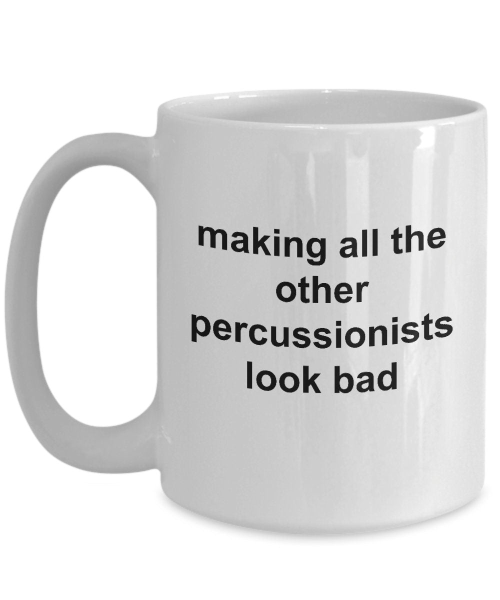 Drummer Coffee Mug - Making All Other Percussionists Look Bad - Mallard Moon Gift Shop