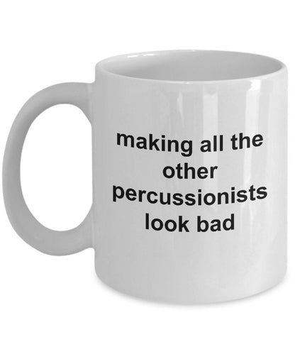 Drummer Coffee Mug - Making All Other Percussionists Look Bad - Mallard Moon Gift Shop